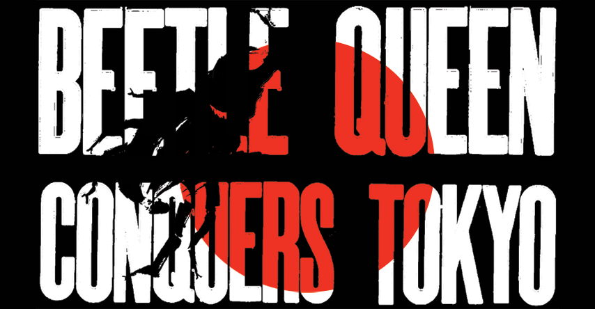 Beetle Queen Conquers Tokyo